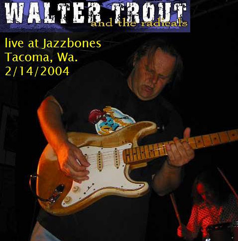 Walter Trout - 2004 - Live at the Jazzbones (bootleg)