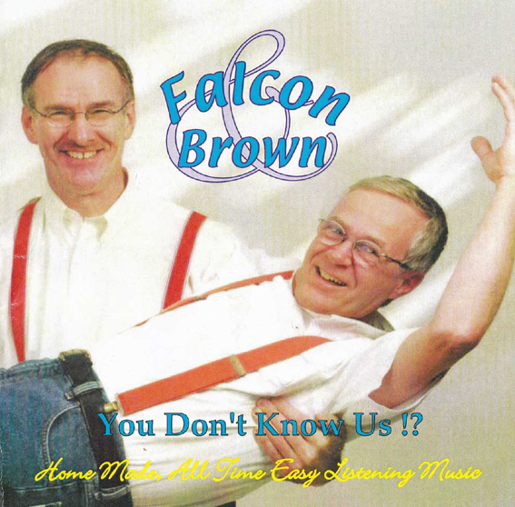 Falcon & Brown (Ted en Hans) You Don’t Know Us.