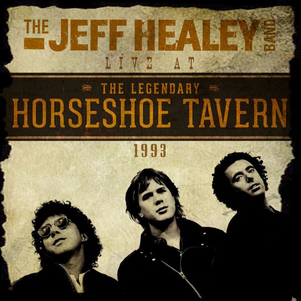 Jeff Healey Band - Live at the Legendary Horseshoe Tavern 1993 2015