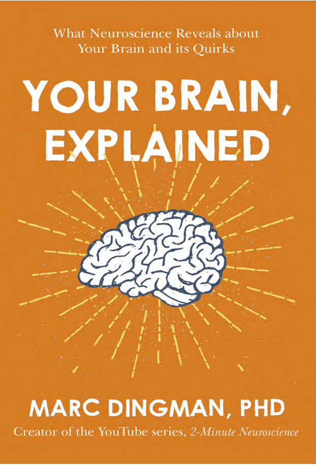 Marc Dingman - Your Brain, Explained- What Neuroscience Reveals About Your Brain and its Quirks