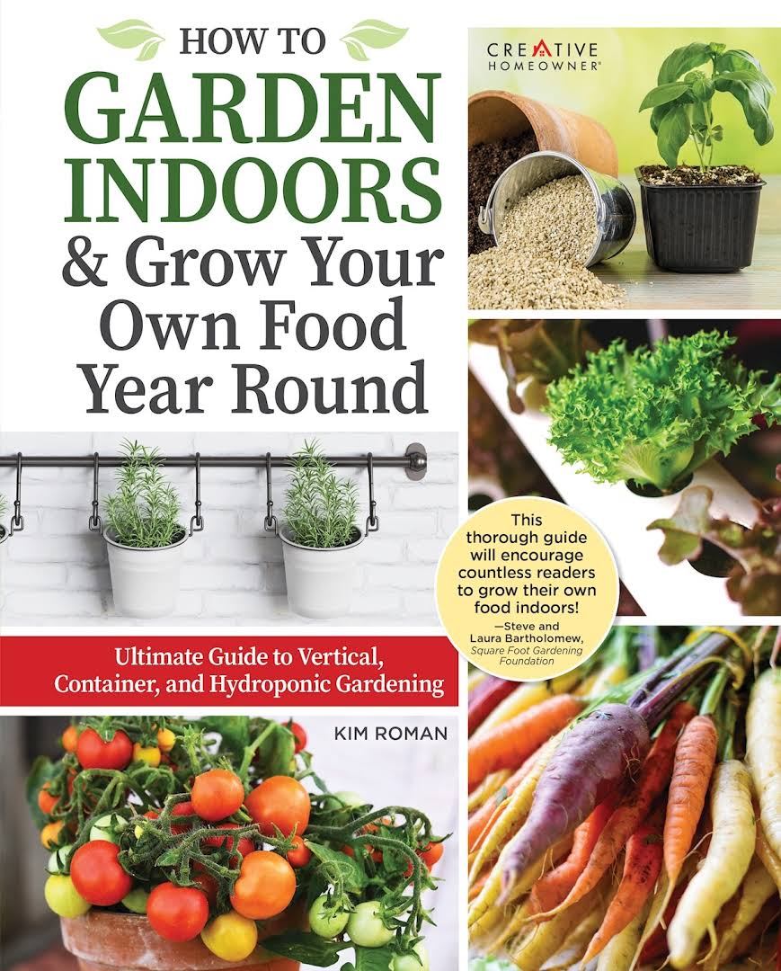 Kim Roman - How to Garden Indoors & Grow Your Own Food Year Round