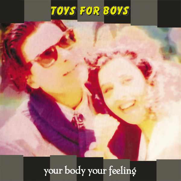 Toys For Boys - Your Body, Your Feeling (Vinyl 12'') (1989) (2020 re-issue)