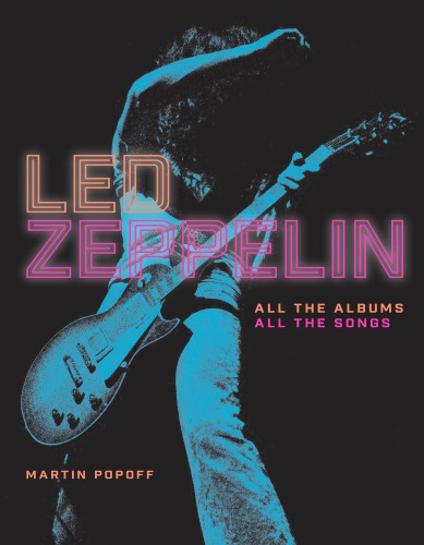 Led Zeppelin All the Albums, All the Songs - Martin Popoff