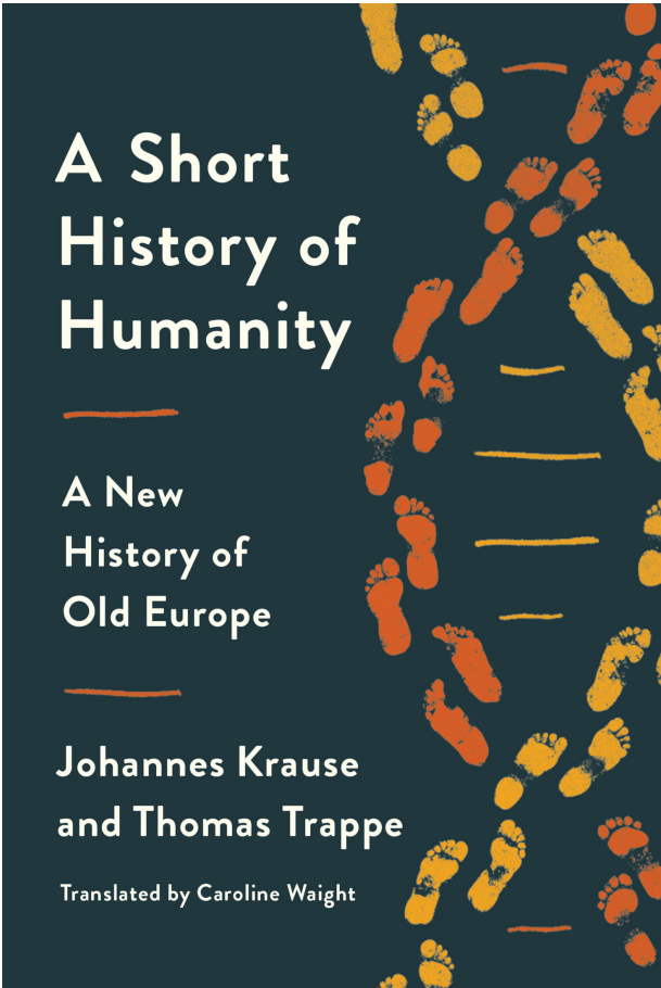 Johannes Krause, Thomas Trappe - A Short History of Humanity- A New History of Old Europe