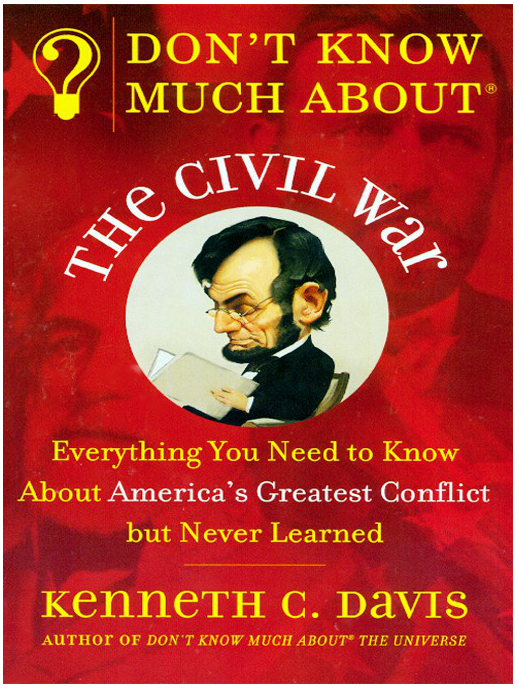 Kenneth C. Davis - Don't Know Much About the Civil War