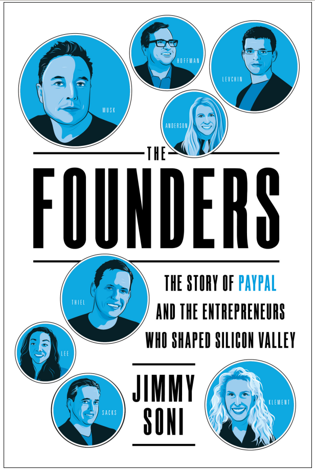 Soni, Jimmy - The Founders- The Story of Paypal and the Entrepreneurs Who Shaped Silicon Valley