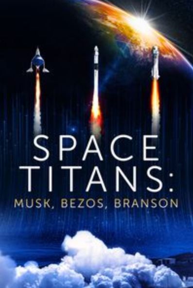 2021 Space Titans: Musk, Bezos, Branson