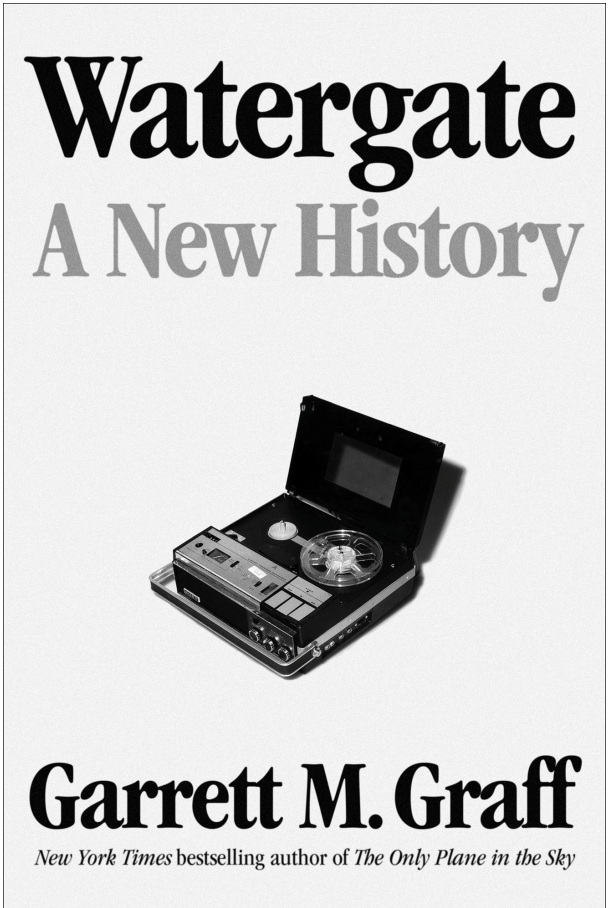 Garrett M. Graff - Watergate- A New History