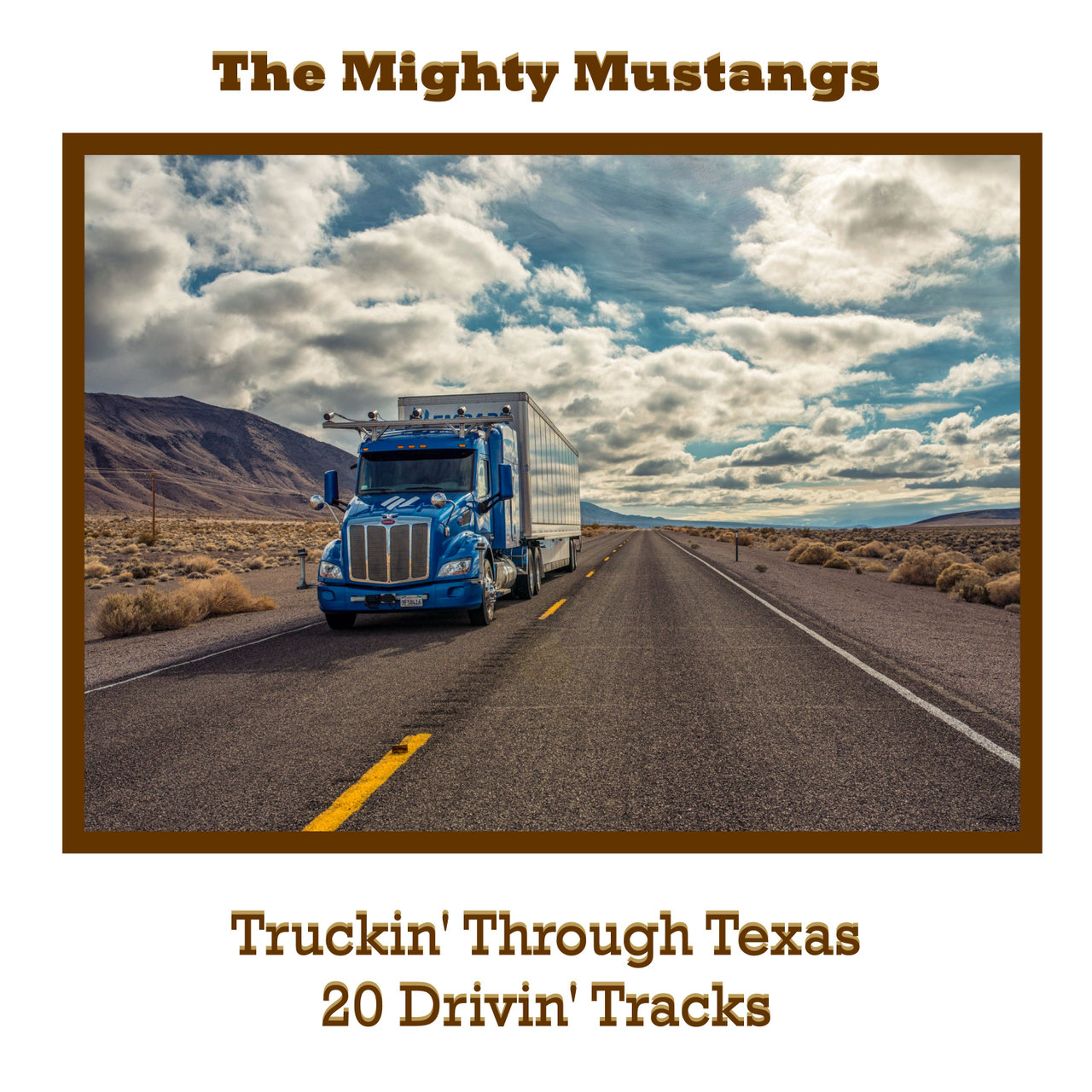 The Mighty Mustangs · Truckin' Through Texas 20 Drivin' Tracks (2022 · FLAC+MP3)