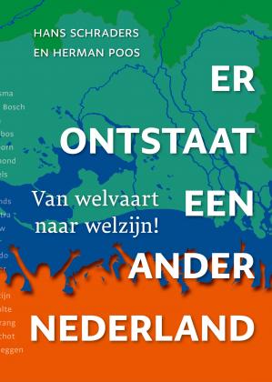 Er ontstaat een ander Nederland van welvaart naar welzijn - Hans Schraders en Herman Poos