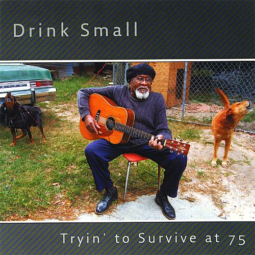 Drink Small 2008 Tryin' To Survive At 75