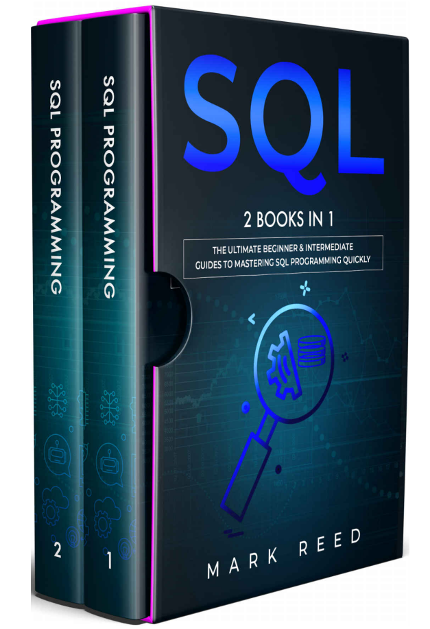 SQL - 2 Books in 1 - The Ultimate Beginner & Intermediate Guides To Mastering SQL Programming Quickly