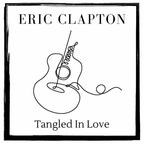 Eric Clapton - Tangled In Love (2022)
