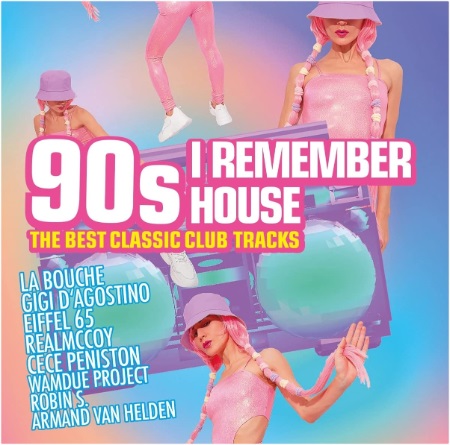 VA - I Remember 90s House The Best Classic Club Tracks (2022)