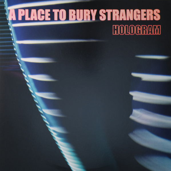 A Place to Bury Strangers 2021 Hologram