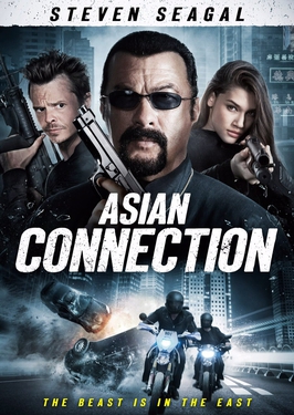 The Asian connection 2016 Steven Seagal