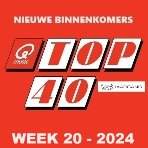 TOP 40 - NIEUWE BINNENKOMERS - WEEK 20 - 2024 In FLAC en MP3 + Hoesjes