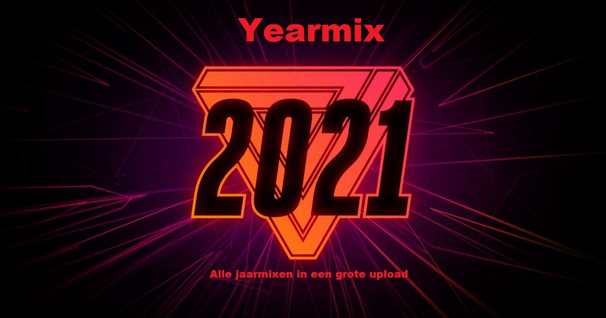 Yearmix 2021 ( Alle jaarmixen van 2021 in een upload)