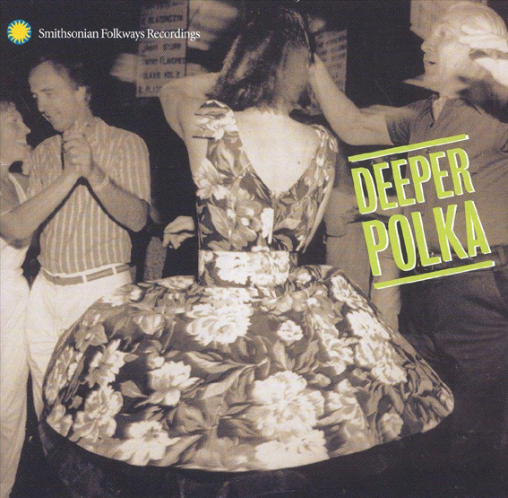 Deeper Polka - More Dance Music From The Midwest