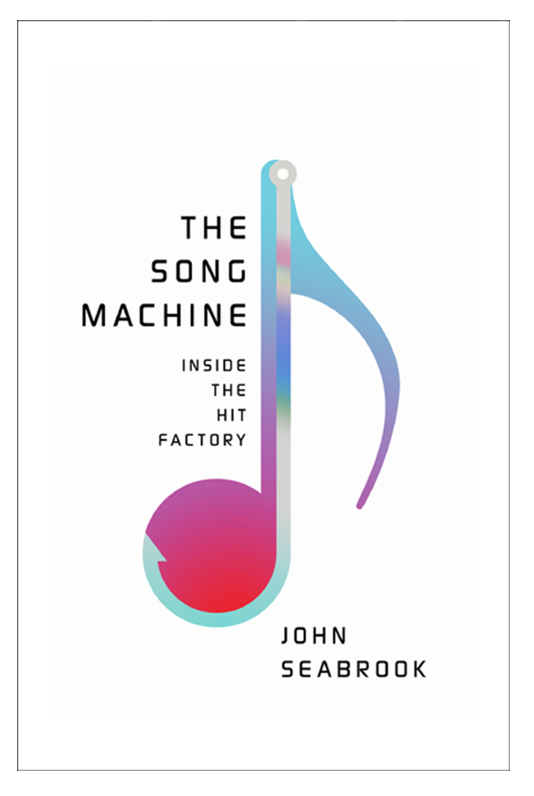 John Seabrook - The Song Machine- Inside the Hit Factory