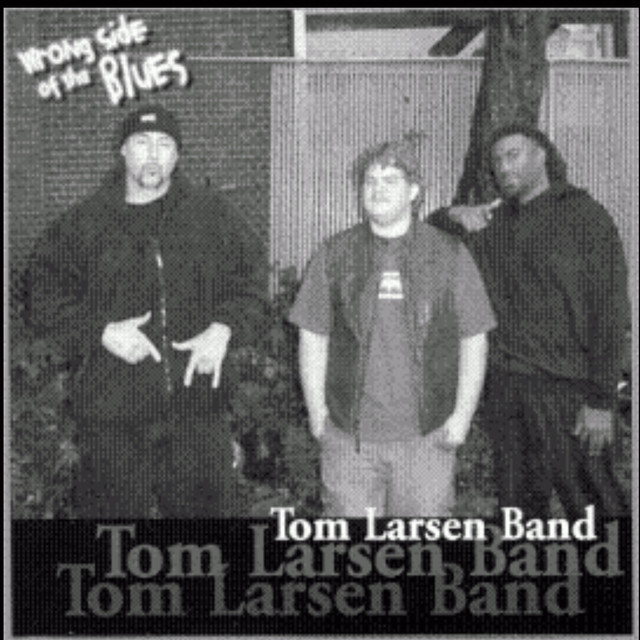 Tom Larsen Band - Wrong Side of tha Blues 2003
