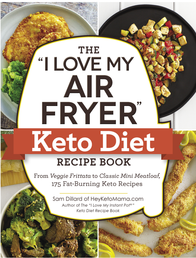 Sam Dillard - The 'I Love My Air Fryer' Keto Diet Recipe Book