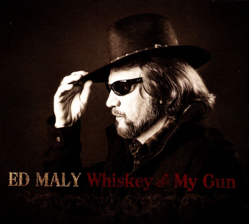 Ed Maly 2013 Whiskey & My Gun