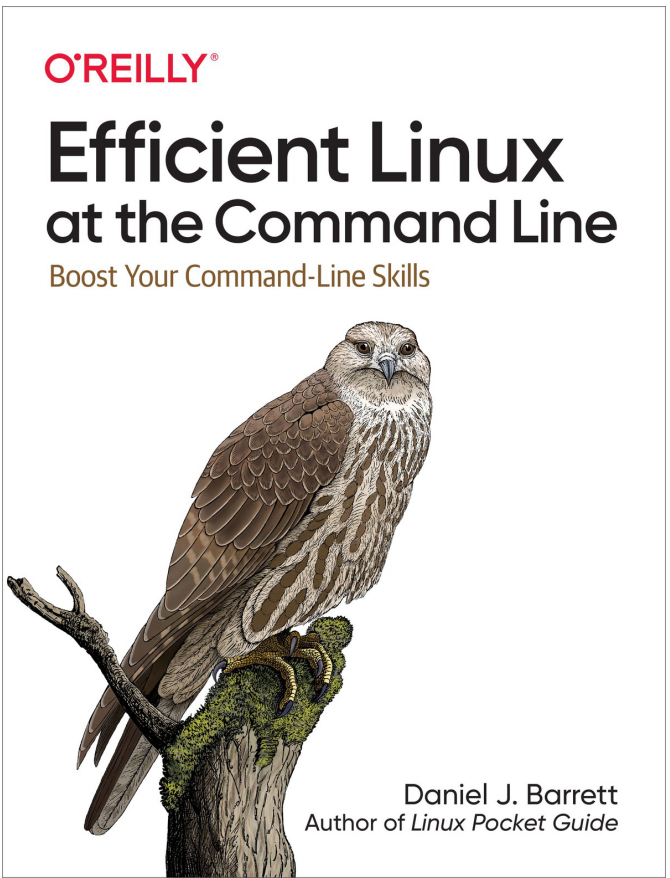 Efficient Linux at the Command Line by Daniel J. Barrett
