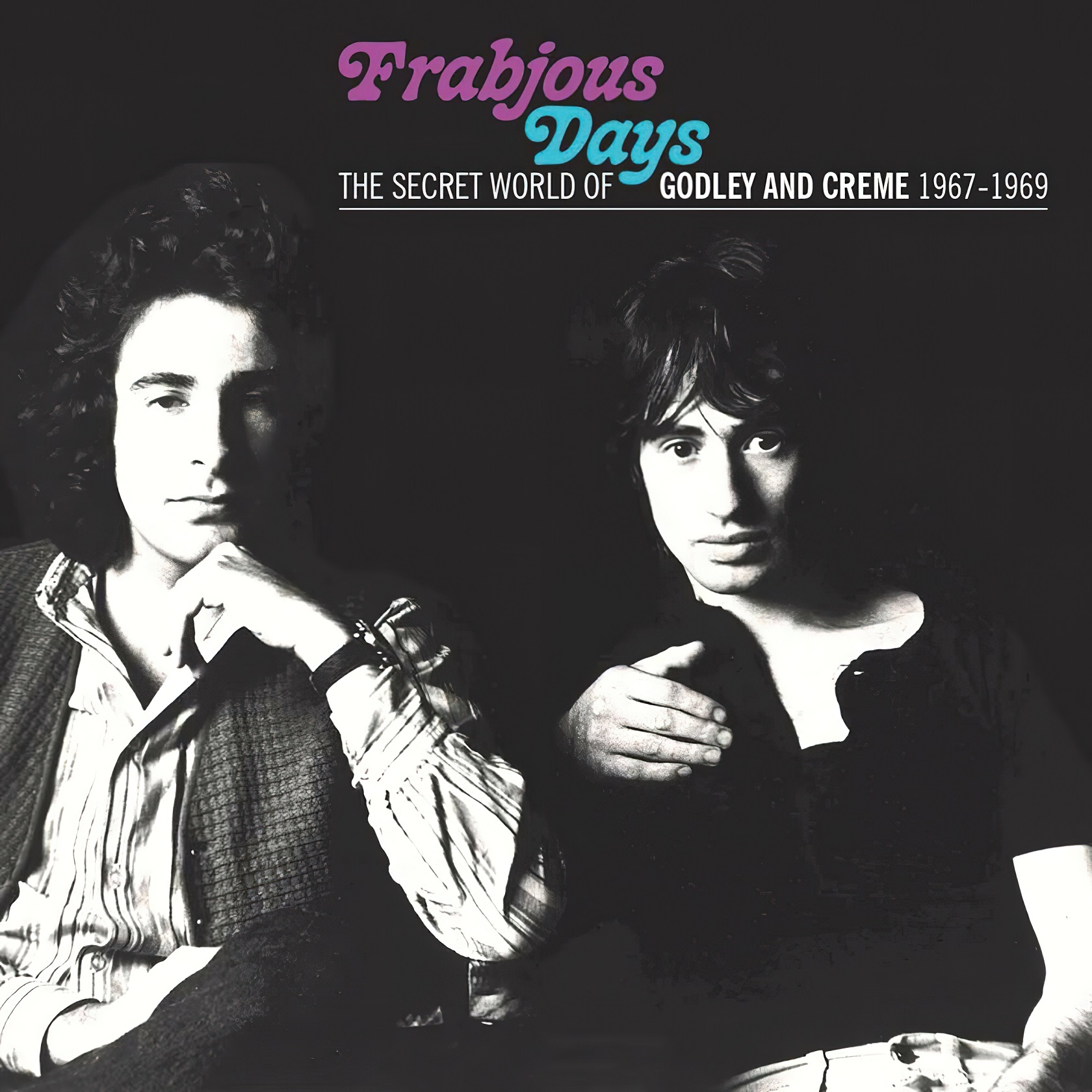 Godley & Creme - Frabjous Days - The Secret World Of Godley & Creme 1967-1969