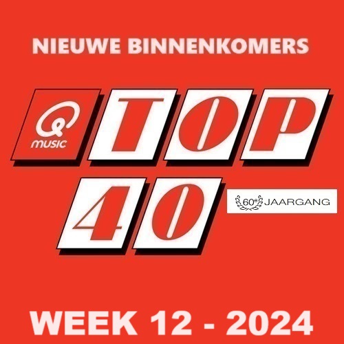 TOP 40 - NIEUWE BINNENKOMERS - WEEK 12 - 2024 In FLAC en MP3 + Hoesjes