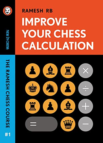 Ramesh RB - Improve Your Chess Calculation - The Ramesh Chess Course, Volume 1 (epub)