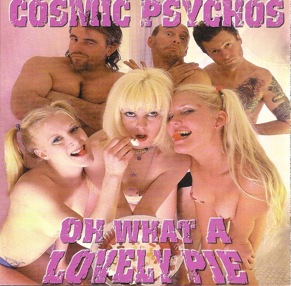 REPOST - Cosmic Psychos - 1997 - Oh What a Lovely Pie (mp3@320)