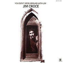 Jim Croce - You Dont Mess Around With Jim - 1972