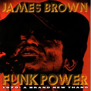 James Brown - Funk Power 1970 A Brand New Thang