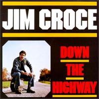 Jim Croce - Down The Highway - 1975