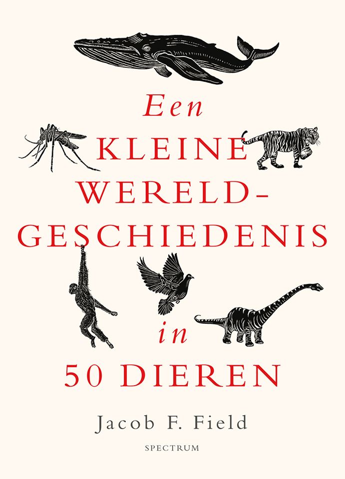 Field, Jacob F. - Een kleine wereldgeschiedenis in 50 dieren