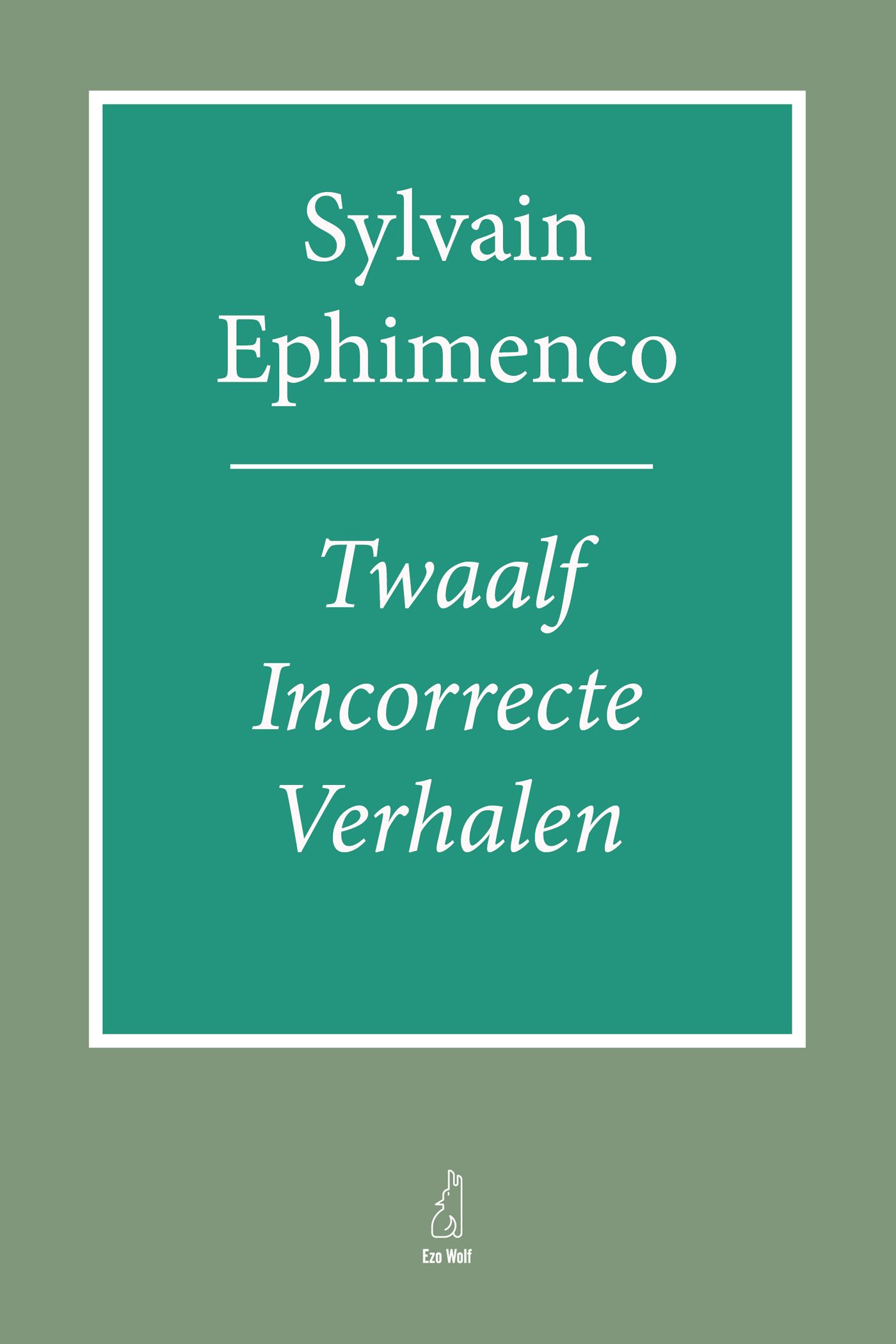 Ephimenco, Sylvain - Twaalf incorrecte verhalen